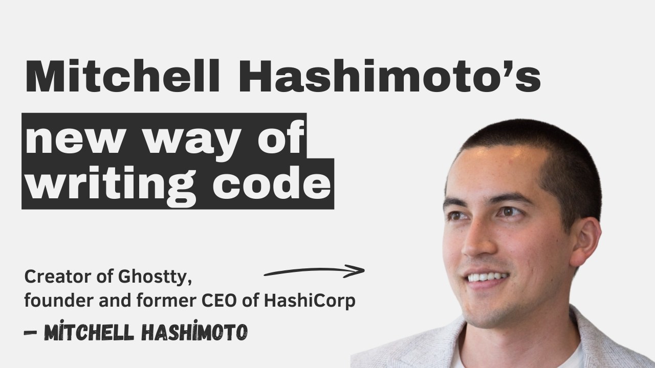 Pragmatic Engineer podcast title card: 'Mitchell Hashimoto's new way of writing code', creator of Ghostty, founder and former CEO of HashiCorp.