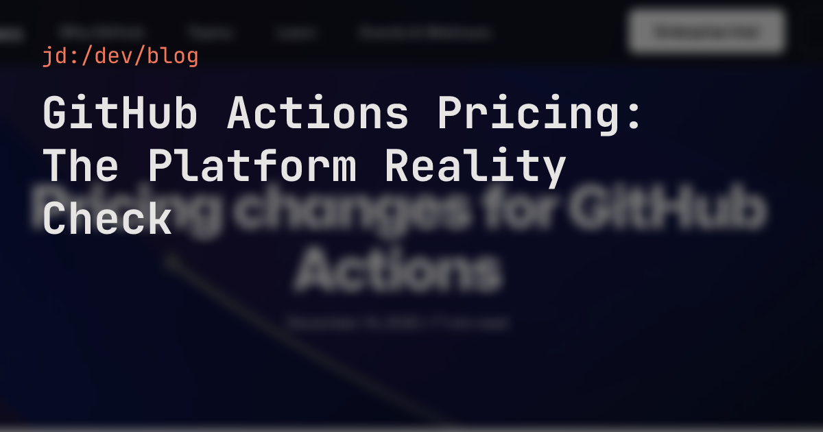 GitHub Actions Pricing: The Platform Reality Check — jd:/dev/blog