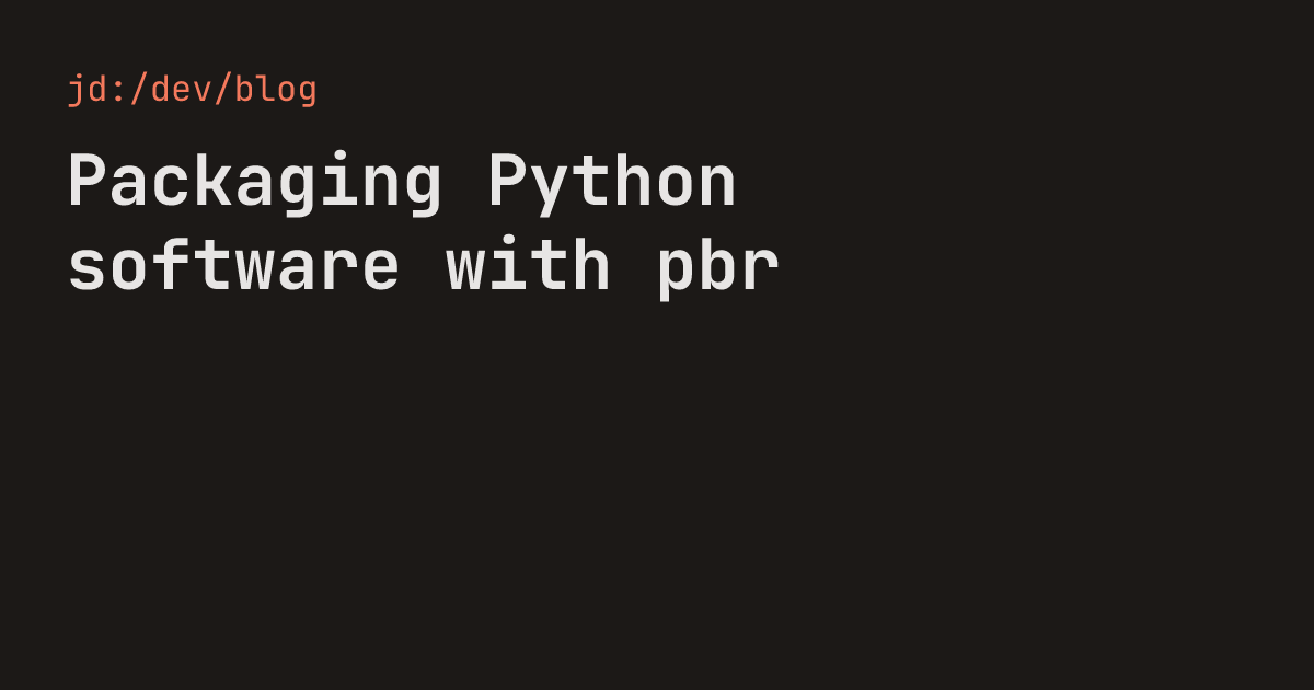 Packaging Python software with pbr — jd:/dev/blog
