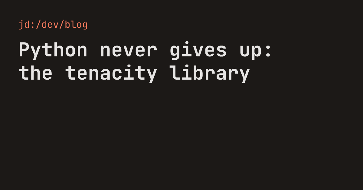 Python never gives up: the tenacity library — jd:/dev/blog