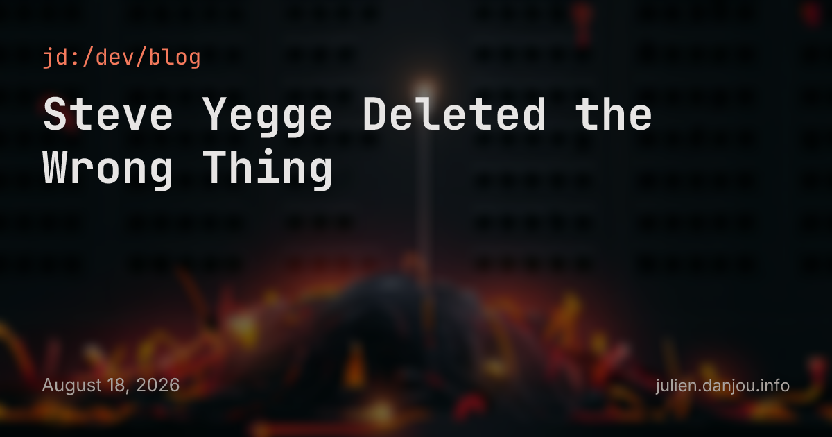 Steve Yegge Deleted the Wrong Thing
